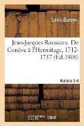 Jean-Jacques Rousseau. de Gen?ve ? l'Hermitage, 1712-1757. Num?ro 3-4