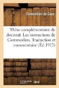 Th?se Compl?mentaire de Doctorat. Les Instructions de Commodien. Traduction Et Commentaire