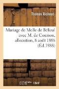 Mariage de Melle de B?lizal Avec M. de Courson, Allocution: Chapelle Du Ch?teau Des Granges ? Moncontour-De-Bretagne, 8 Ao?t 1888
