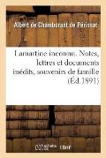 Lamartine Inconnu. Notes, Lettres Et Documents In?dits, Souvenirs de Famille