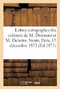 Lettres Autographes Des Cabinets de M. Dromont Et M. Delestre. Vente, Paris, 13 D?cembre 1871