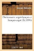 Dictionnaire Argot-Fran?ais Et Fran?ais-Argot