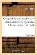 G?ographie Universelle. Tome 9. Asie Des Moussons. Partie 1. G?n?ralit?s, Chine, Japon