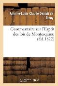 Commentaire Sur l'Esprit Des Lois de Montesquieu: Suivi d'Observations In?dites de Condorcet Sur Le Vingt-Neuvi?me Livre Du M?me Ouvrage