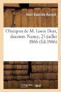 Obs?ques de M. Louis Durr, Discours. Nancy, 25 Juillet 1886