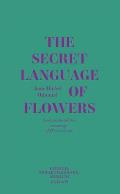 Secret Language of Flowers Notes on the Hidden Meanings of Flowers in Art