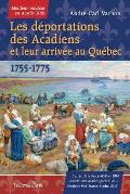 Les d?portations des Acadiens et leur arriv?e au Qu?bec - 1755-1775