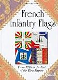 French Infantry Flags From 1786 to the End of the First Empire