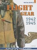 Flight Gear Flying Clothing & Equipment of the U S Army Air Forces in Europe 1942 45