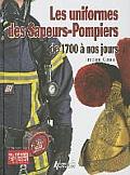 L'Uniformes Des Sapeurs-Pompiers: de 1700 a Nos Jours