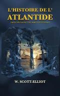 L'Histoire de l'Atlantide: Esquisse g?ographique, historique et ethnologique