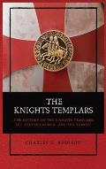The Knights Templars: The History of the Knights Templars, the Temple Church, and the Temple