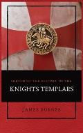 Sketch of the History of the Knights Templars: Illustrated