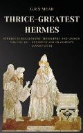 Thrice-Greatest Hermes: Studies in Hellenistic Theosophy and Gnosis Volume III.- Excerpts and Fragments (Annotated)