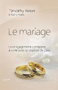 Le mariage (The meaning of mariage): Un engagement complexe ? vivre avec la sagesse de Dieu