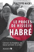 Le proc?s de Hissein Habr?: Comment les Tchadiens ont traduit un tyran en justice