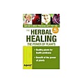 Herbal Healing Your Guide to Healing Plants 80 Plants