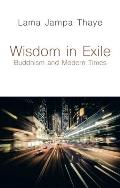 Wisdom in Exile Buddhism & Modern Times