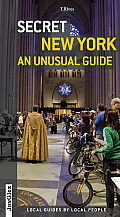 Secret New York An Unusual Guide Local Guides by Local People
