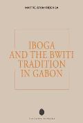 Iboga and the Bwiti Tradition in Gabon