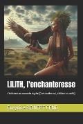 Lilith, l'enchanteresse: L'?vidence au coeur du mythe [Conte universel, ?dition nouvelle]