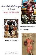 Jean-Gabriel Perboyre, le lotois mort sur la croix: Album en couleur