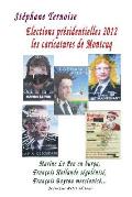 Elections pr?sidentielles 2012: les caricatures de Montcuq: Marine Le Pen en burqa, Fran?ois Hollande s?gol?nis?, Fran?ois Bayrou messianis?...