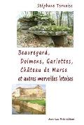 Beauregard, Dolmens Gariottes Ch?teau de Marsa et autres merveilles lotoises: Village du Quercy, Causse de Limogne, Sud du Lot