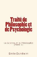 Trait? de Philosophie et de Psychologie: La Science et la Philosophie (Tome 1)