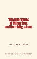 The Aborigines of Minnesota and their Migrations: (History of USA)