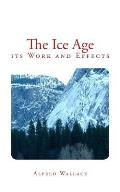 The Ice Age: Its Work and Effects