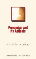 Pessimism and its Antidote: Is Life Worth Living?