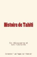 Histoire de Tahiti: sa d?couverte et ses habitants