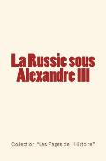 La Russie sous Alexandre III: Du Tsar?vitch au Tsar - Histoire d'un empire.