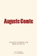 Auguste Comte: le philosophe du positivisme