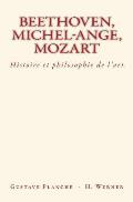 Beethoven, Michel-Ange, Mozart: Histoire et philosophie de l'art
