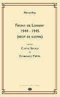 Front de Lorient 1944 - 1945 (R?cit de Guerre): suivi de CENTRE SIROCO et COMMANDO TR?PEL