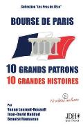 Bourse de Paris: 10 grands patrons, 10 grandes histoires:2e ?dition