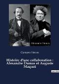 Histoire d'une collaboration: Alexandre Dumas et Auguste Maquet