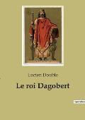 Le roi Dagobert