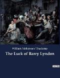 The Luck of Barry Lyndon: A picaresque novel by William Makepeace Thackeray about a member of the Irish gentry trying to become a member of the