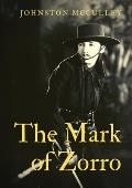 The Mark of Zorro: a fictional character created in 1919 by American pulp writer Johnston McCulley, and appearing in works set in the Pue