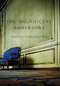 The Magnificent Ambersons: A 1918 novel written by Booth Tarkington which won the 1919 Pulitzer Prize