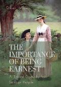The importance of Being Earnest. A Trivial Comedy for Serious People: A play by Oscar Wilde and a farcical comedy in which the protagonists maintain f