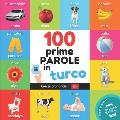 Le prime 100 parole in turco: Libro illustrato bilingue per bambini: italiano / turco con pronuncia
