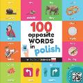 100 opposite words in polish: Bilingual picture book for kids: english / polish with pronunciations