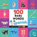 100 body words in spanish: Bilingual picture book for kids: english / spanish with pronunciations