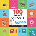 100 parole opposte in turco: Libro illustrato bilingue per bambini: italiano / turco con pronuncia