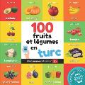 100 fruits et l?gumes en turc: Imagier bilingue pour enfants: fran?ais / turc avec prononciations