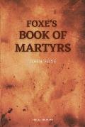 Foxe's Book of Martyrs: Including a sketch of the Author (Large print for comfortable reading)